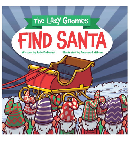 The Lazy Gnomes Find Santa | Hardcover Book  | The Prequel to Santa's Lazy Gnome